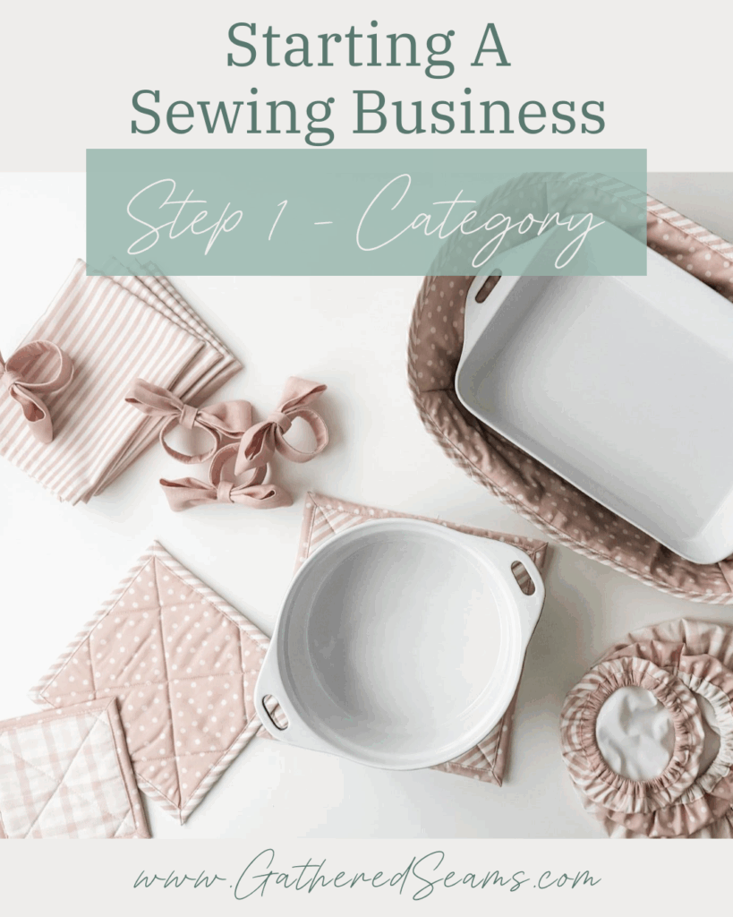 Starting a Sewing Business Step 1 - Category