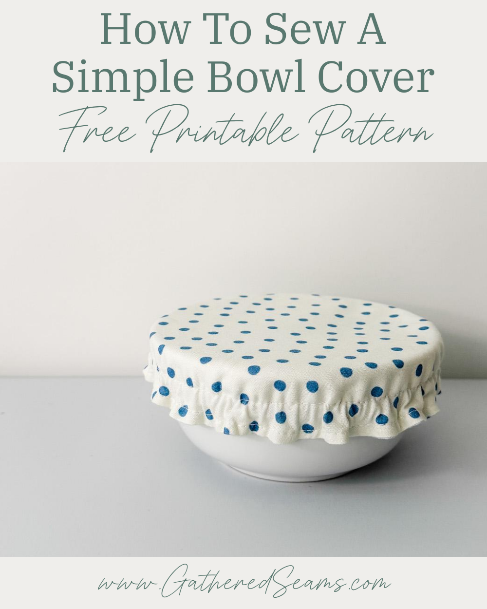 How To Sew a Simple Bowl Cover | Free Printable Patterns